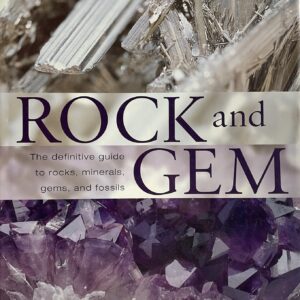 Rock and Gem: The Definitive Guide to Rocks, Minerals, Gemstones, and Fossils