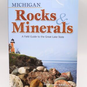 Michigan Rocks and Minerals: A Field Guide to the Great Lakes By: Dan R. Lynch and Bob Lynch